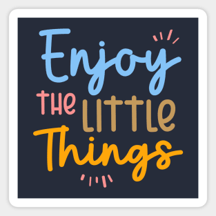 Enjoy The Little Things | Motivational Quote Magnet